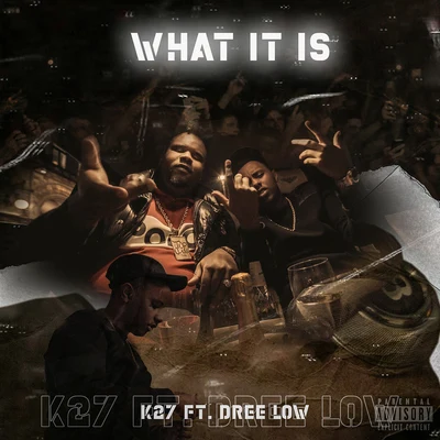 K27 What It Is (feat. Dree Low)