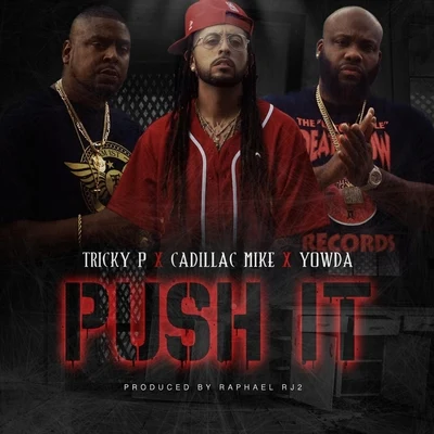 Tricky P/Yowda/Cadillac Mike Push It