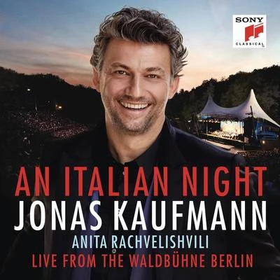 Jonas Kaufmann An Italian Night - Live from the Waldbühne Berlin