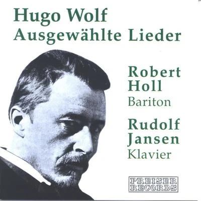 Robert Holl Hugo Wolf - Ausgewählte Lieder