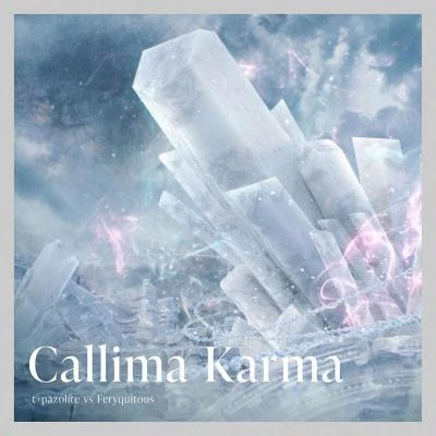 Feryquitous/t+pazolite Callima Karma