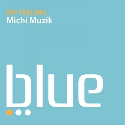 Michi Muzik My Feeling