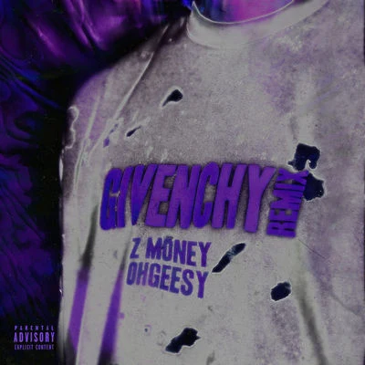 OhGeesy/Z Money Givenchy (Remix) [feat. Ohgeesy]