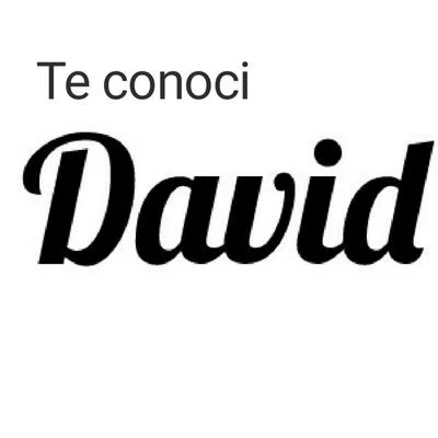 David Te conocí