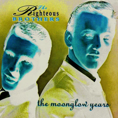 The Righteous Brothers The Moonglow Years