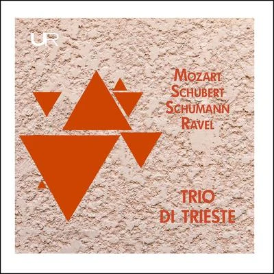 Trio Di Trieste Schubert, Schumann, Mozart & Ravel: Piano Trios