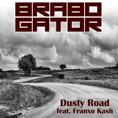 Brabo Gator Dusty Road (feat. Franxo Kash)