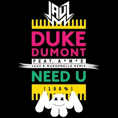 Duke Dumont Need U (100％) (Jauz x Marshmello Remix)