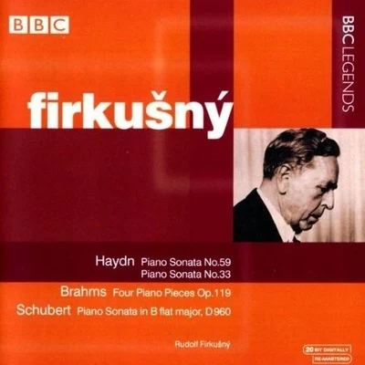 Rudolf Firkušný Haydn: Piano Sonata No.59; Piano Sonata No.33Brahms: Four Piano Pieces Op.119Schubert: Piano Sonata in B flat major, D960