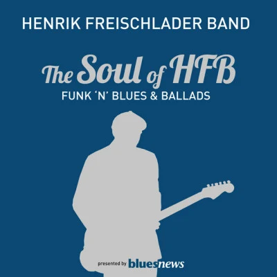 Henrik Freischlader The Soul Of HFB - Funk n Blues & Ballads