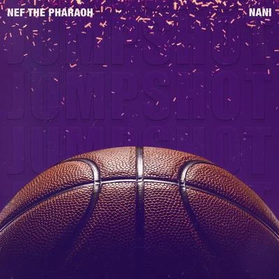 Nef The Pharaoh/Nani Jumpshot