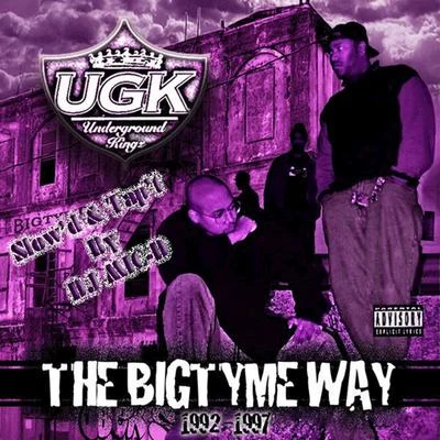 UGK The Bigtyme Way (1992-1997) [Slow’d Tap’t]