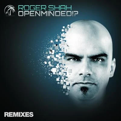 Roger Shah Openminded!? (Remixes)