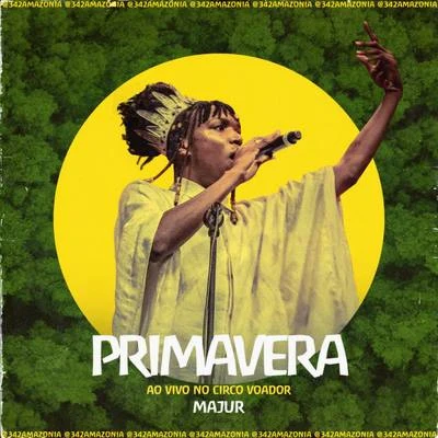 Majur Primavera (Vai Chuva) (342 Amazônia ao Vivo no Circo Voador)