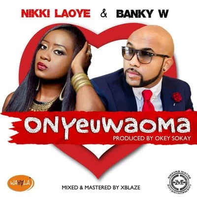 Nikki Laoye/Banky W Onyeuwaoma