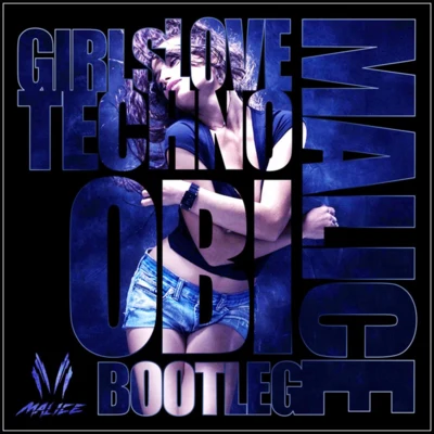 Malice Girls Love Techno (Malice Bootleg)