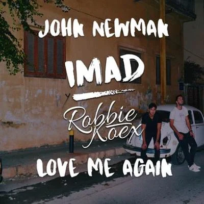 Imad Love Me Again (Imad & Robbie Koex Remix)