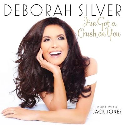 Deborah Silver I've Got a Crush on You (feat. Jack Jones)