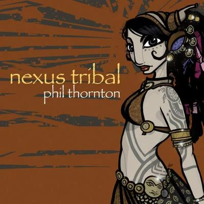 Phil Thornton Nexus Tribal