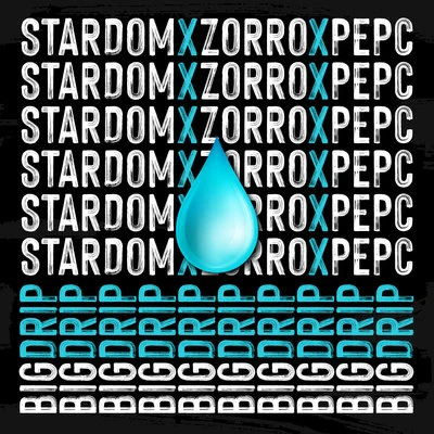 Zorro/Stardom/PepC Big Drip