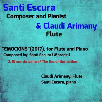 Santi Escura/Claudi Arimany EMOCIONS for Flute and Piano, Pt. 2 The Sea of the Mother