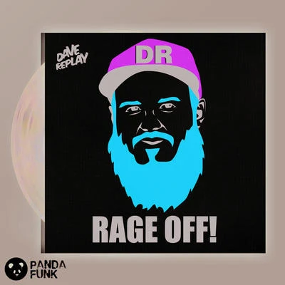 Dave Replay Rage Off! (Original Mix)