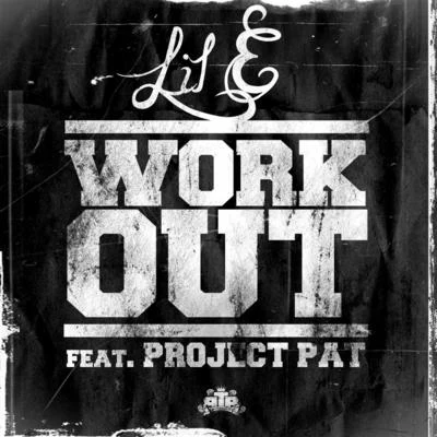 Lil E WorkOut (feat. Project Pat)