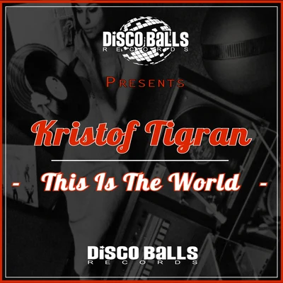 Kristof Tigran This Is The World