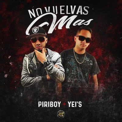 Yeis/Piriboy No Vuelvas Mas (feat. Yeis)