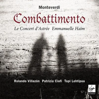 Rolando Villazon/Emmanuelle Haïm/Topi Lehtipuu/Patrizia Ciofi Monteverdi: Il Combattimento Di Tancredi E Clorinda