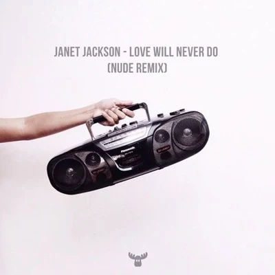 Janet Jackson/Nude Love Will Never Do (Nude Remix)