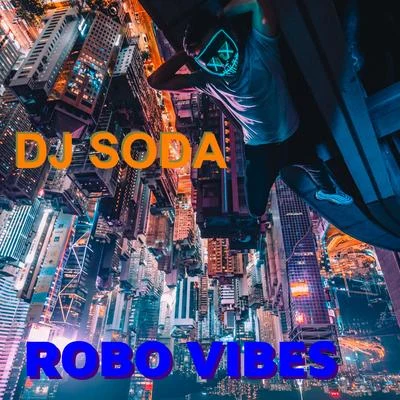 DJ Soda Robo Vibes (Radio Edit)