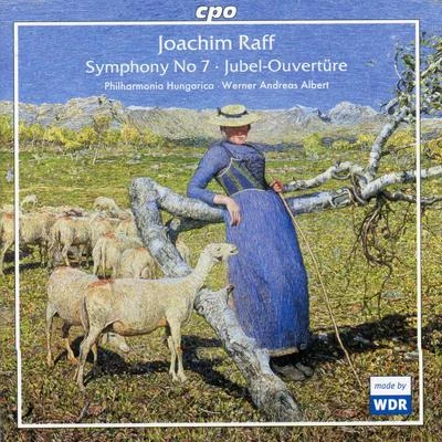 Philharmonia Hungarica Raff: Symphony No. 7 In den Alpen & Jubel-Ouverture, Op. 103