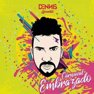 Dennis DJ Carnaval Embrazado