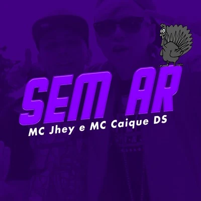 MC Jhey/MC Caique DS Sem Ar