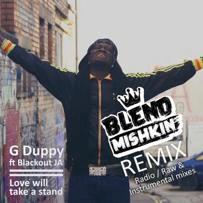 G Duppy Love Will Take a Stand (Blend Mishkin Remix)