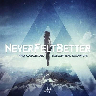 Bass Kleph/Andy Caldwell Never Felt Better EP