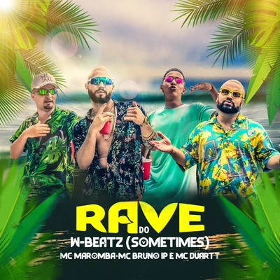 Dj W-Beatz Rave do W-Beatz - Sometimes (feat. Mc Maromba, MC Bruno IP & MC Duartt) (Remix)