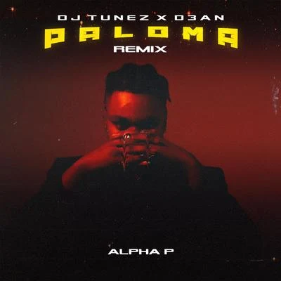 Dj Tunez/Alpha P/D3AN Paloma (Dj Tunez & D3AN Remix)