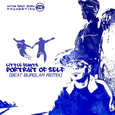 Little Giants Portrait of Self (Beat Burglar Remix)