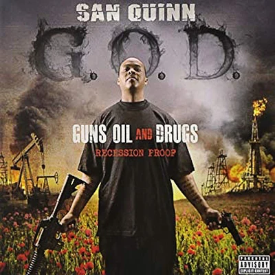 San Quinn G.O.D.: Guns Oil and Drugs Recession Proof