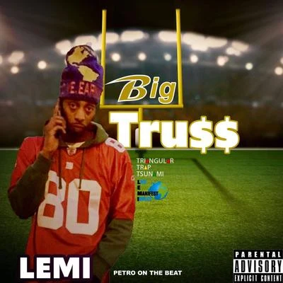 LEMI BIG TRU$$