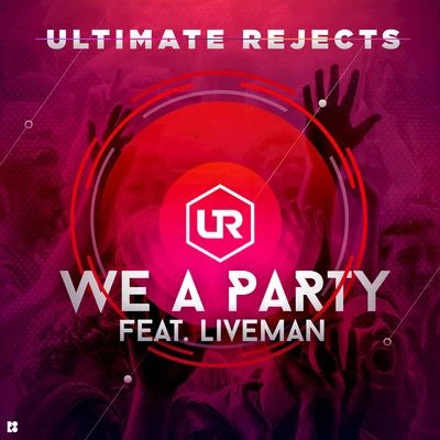 Ultimate Rejects We a Party