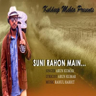 Arun Kumar Suni Rahon Main