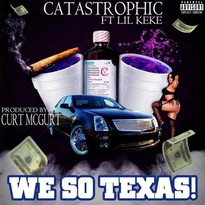 Lil Keke/Catastrophic We so Texas! (feat. Lil Keke)