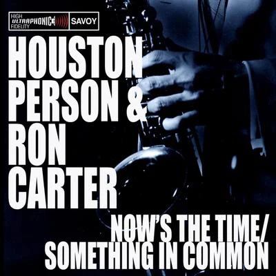 Houston Person/Ron Carter Now's The TimeSomething In Common