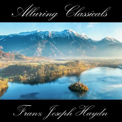 Franz Joseph Haydn Classically Beautiful Franz Joseph Haydn