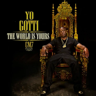 Yo Gotti CM7: THE WORLD IS YOURS