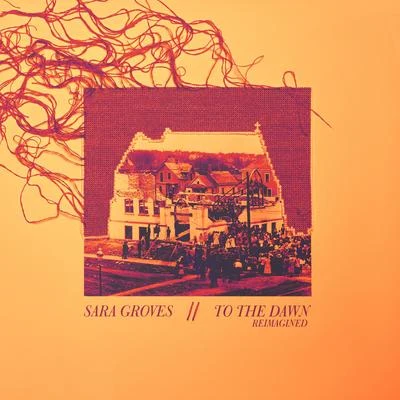 Sara Groves To the Dawn: Reimagined