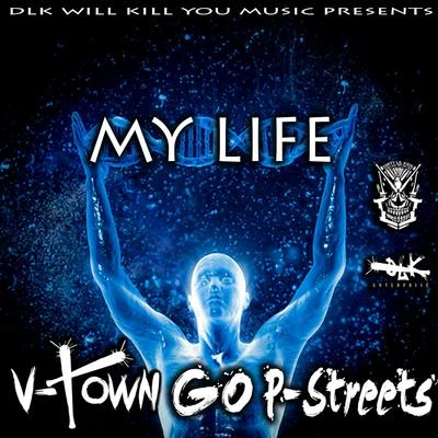 V-Town Dlk Will Kill You Music Presents: My Life